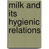 Milk and Its Hygienic Relations door Lady Janet Elizabeth (Lane-Clayp Forber