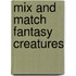 Mix and Match Fantasy Creatures