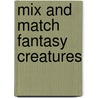 Mix and Match Fantasy Creatures door Peter Donahue