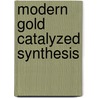 Modern Gold Catalyzed Synthesis by K. Hashmi