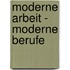 Moderne Arbeit - Moderne Berufe