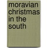 Moravian Christmas in the South by Nancy Smith Thomas