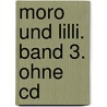 Moro Und Lilli. Band 3. Ohne Cd by Gerhard Koch-Darkow