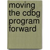 Moving the Cdbg Program Forward by United States Congressional House