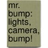 Mr. Bump: Lights, Camera, Bump!