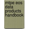 Mtpe Eos Data Products Handbook by United States Government