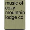 Music Of Cozy Mountain Lodge Cd by Group Publishing