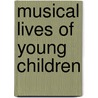 Musical Lives Of Young Children door John W. Flohr