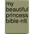 My Beautiful Princess Bible-nlt