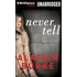 Never Tell: A Novel Of Suspense