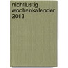 Nichtlustig Wochenkalender 2013 door Joscha Sauer