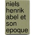 Niels Henrik Abel Et Son Epoque