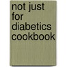 Not Just for Diabetics Cookbook by James Rouse