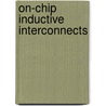 On-Chip Inductive Interconnects door Magdy El-Moursy