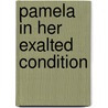 Pamela in Her Exalted Condition by Samuel Richardson