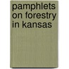 Pamphlets on Forestry in Kansas by Unknown