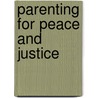 Parenting For Peace And Justice by Kathleen McGinnis