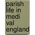 Parish Life in Medi Val England