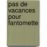 Pas De Vacances Pour Fantomette door G. Chaulet