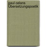 Paul Celans Übersetzungspoetik door Florence Pennone-Autze