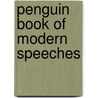 Penguin Book Of Modern Speeches by Brian MacArthur