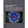 People Executed By Decapitation by Books Llc