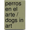Perros en el arte / Dogs in Art door Stefano Zuffi