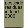 Pesticide Residues in Food 2006 door World Health Organisation