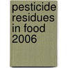 Pesticide Residues in Food 2006 by World Health Organisation