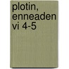 Plotin, Enneaden Vi 4-5 [22-23] door Christian Tornau
