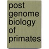 Post Genome Biology of Primates door Hirohisa Hirai