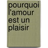 Pourquoi L'amour Est Un Plaisir by Jared Diamond