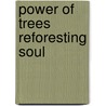 Power of Trees Reforesting Soul door Michael Perlman