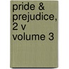 Pride & Prejudice, 2 V Volume 3 door United States Government