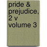 Pride & Prejudice, 2 V Volume 3 by United States Government