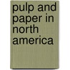 Pulp and Paper in North America by Xiaoli Tang
