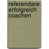 Referendare Erfolgreich Coachen door Udo Kliebisch