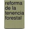 Reforma de la Tenencia Forestal by Food and Agriculture Organization of the United Nations