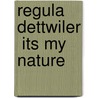 Regula Dettwiler  Its my Nature door Lorraine Daston