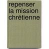 Repenser la Mission chrétienne by Nsapo Kalamba