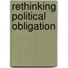 Rethinking Political Obligation door Dorota Mokrosinska