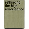 Rethinking The High Renaissance door Jill Burke