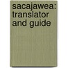 Sacajawea: Translator and Guide door Irene Nakai Hamilton