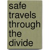 Safe Travels Through The Divide door Kim (Tip) Frank