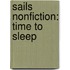 Sails Nonfiction: Time to Sleep
