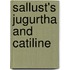 Sallust's Jugurtha and Catiline