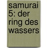 Samurai 5: Der Ring des Wassers door Chris Bradford