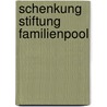 Schenkung Stiftung Familienpool door Michael Ivens