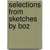 Selections from Sketches by Boz door Charles Dickens