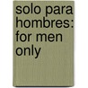Solo Para Hombres: For Men Only door Shaunti